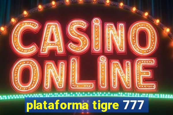 plataforma tigre 777